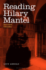 E-book, Reading Hilary Mantel, Arnold, Lucy, Bloomsbury Publishing