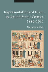 E-book, Representations of Islam in United States Comics, 1880-1922, Rhett, Maryanne A., Bloomsbury Publishing