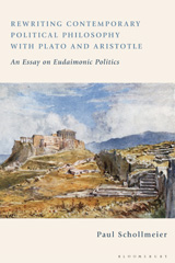 E-book, Rewriting Contemporary Political Philosophy with Plato and Aristotle, Schollmeier, Paul, Bloomsbury Publishing