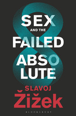 E-book, Sex and the Failed Absolute, Žižek, Slavoj, Bloomsbury Publishing