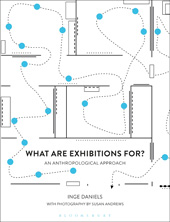 E-book, What are Exhibitions for? An Anthropological Approach, Daniels, Inge, Bloomsbury Publishing