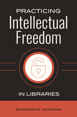 E-book, Practicing Intellectual Freedom in Libraries, Oltmann, Shannon M., Bloomsbury Publishing