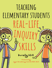 E-book, Teaching Elementary Students Real-Life Inquiry Skills, Hill, Kristy, Bloomsbury Publishing