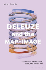 E-book, Deleuze and the Map-Image : Aesthetics, Information, Code, and Digital Art., Bloomsbury Publishing