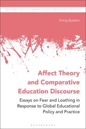 E-book, Affect Theory and Comparative Education Discourse : Essays on Fear and Loathing in Response to Global Educational Policy and Practice, Bloomsbury Publishing