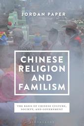 E-book, Chinese Religion and Familism : The Basis of Chinese Culture, Society, and Government, Bloomsbury Publishing