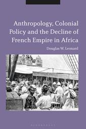 eBook, Anthropology, Colonial Policy and the Decline of French Empire in Africa, Bloomsbury Publishing