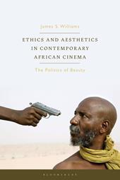 eBook, Ethics and Aesthetics in Contemporary African Cinema : The Politics of Beauty, Bloomsbury Publishing