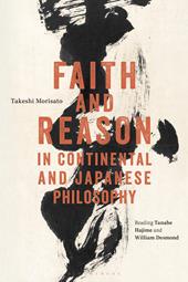 E-book, Faith and Reason in Continental and Japanese Philosophy : Reading Tanabe Hajime and William Desmond, Bloomsbury Publishing