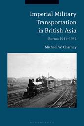 E-book, Imperial Military Transportation in British Asia : Burma 1941-1942, Bloomsbury Publishing