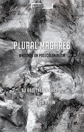 E-book, Plural Maghreb : Writings on Postcolonialism, Bloomsbury Publishing