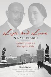 eBook, Life and Love in Nazi Prague : Letters from an Occupied City, Bloomsbury Publishing