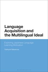 E-book, Language Acquisition and the Multilingual Ideal : Exploring Japanese Language Learning Motivation, Bloomsbury Publishing