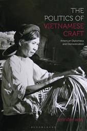 E-book, The Politics of Vietnamese Craft : American Diplomacy and Domestication, Bloomsbury Publishing
