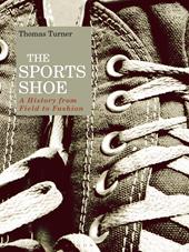 E-book, The Sports Shoe : A History from Field to Fashion, Bloomsbury Publishing