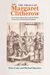 E-book, The Trials of Margaret Clitherow : Persecution, Martyrdom and the Politics of Sanctity in Elizabethan England, Bloomsbury Publishing