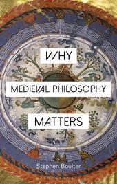 E-book, Why Medieval Philosophy Matters, Bloomsbury Publishing