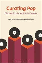 E-book, Curating Pop : Exhibiting Popular Music in the Museum, Bloomsbury Publishing