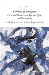 E-book, For Want of Ambiguity : Order and Chaos in Art, Psychoanalysis, and Neuroscience, Bloomsbury Publishing