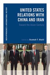 eBook, United States Relations with China and Iran : Toward the Asian Century, Bloomsbury Publishing