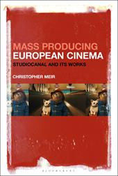 E-book, Mass Producing European Cinema : Studiocanal and Its Works, Meir, Christopher, Bloomsbury Publishing