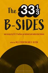 E-book, The 33 1/3 B-sides : New Essays by 33 1/3 Authors on Beloved and Underrated Albums, Bloomsbury Publishing