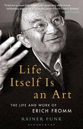 E-book, Life Itself Is an Art : The Life and Work of Erich Fromm, Bloomsbury Publishing