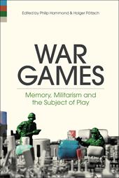 eBook, War Games : Memory, Militarism and the Subject of Play, Bloomsbury Publishing