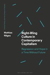 E-book, Right-Wing Culture in Contemporary Capitalism : Regression and Hope in a Time Without Future, Bloomsbury Publishing