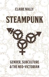 E-book, Steampunk : Gender, Subculture and the Neo-Victorian, Bloomsbury Publishing