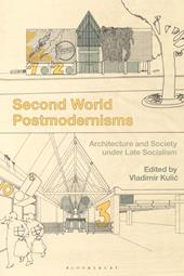 E-book, Second World Postmodernisms : Architecture and Society under Late Socialism, Bloomsbury Publishing
