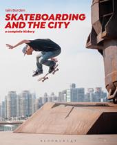 E-book, Skateboarding and the City : A Complete History, Bloomsbury Publishing
