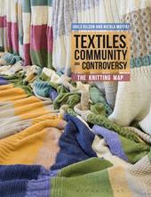 eBook, Textiles, Community and Controversy : The Knitting Map, Bloomsbury Publishing