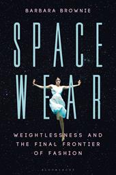 eBook, Spacewear : Weightlessness and the Final Frontier of Fashion, Bloomsbury Publishing