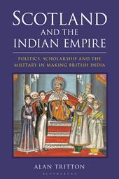 E-book, Scotland and the Indian Empire : Politics, Scholarship and the Military in Making British India, Bloomsbury Publishing