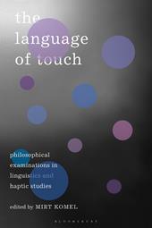 E-book, The Language of Touch : Philosophical Examinations in Linguistics and Haptic Studies, Bloomsbury Publishing
