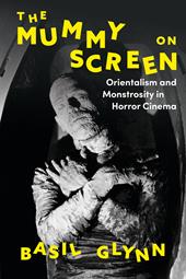E-book, The Mummy on Screen : Orientalism and Monstrosity in Horror Cinema, Bloomsbury Publishing