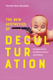 E-book, The New Aesthetics of Deculturation : Neoliberalism, Fundamentalism and Kitsch, Bloomsbury Publishing
