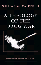 E-book, A Theology of the Drug War : Globalization, Violence, and Salvation, Fortress Academic
