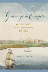 E-book, Gateways to Empire : Quebec and New Amsterdam to 1664, Lehigh University Press