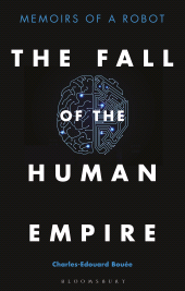 E-book, The Fall of the Human Empire : Memoirs of a Robot, Bloomsbury Business