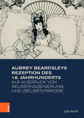 E-book, Aubrey Beardsleys Rezeption des 18. Jahrhunderts als Ausdruck von Selbstinszenierung und (Selbst)-Parodie, Böhlau Köln