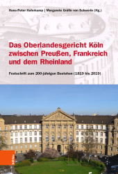 E-book, Das Oberlandesgericht Köln zwischen dem Rheinland, Frankreich und Preußen : Festschrift zum 200-jährigen Bestehen (1819 bis 2019), Böhlau Köln