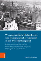 E-book, Wissenschaftliche Philanthropie und transatlantischer Austausch in der Zwischenkriegszeit : Die sozialwissenschaftlichen Förderprogramme der Rockefeller-Stiftungen in Deutschland, Böhlau Köln