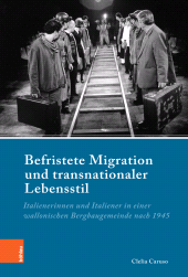 E-book, Befristete Migration und transnationaler Lebensstil : Italienerinnen und Italiener in einer wallonischen Bergbaugemeinde nach 1945. Befristete Migration/E-Book, Böhlau Köln