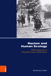 E-book, Racism and Human Ecology : White Supremacy in Twentieth-Century South Africa, Böhlau Köln