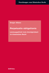 E-book, Perpetuatio obligationis : Leistungspflicht trotz Unmöglichkeit im klassischen Recht, Böhlau Köln
