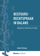 E-book, Bestuursrechtspraak in balans : Bejegening, beslechting en bewijs, Koninklijke Boom uitgevers
