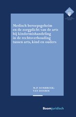 E-book, Medisch beroepsgeheim en de zorgplicht van de arts bij vermoedens van kindermishandeling in de rechtsverhouding tussen arts, kind en ouders, Koninklijke Boom uitgevers