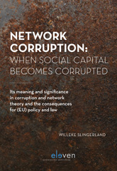 E-book, Network Corruption : When Social Capital Becomes Corrupted : Its Meaning and Significance in Corruption and Network Theory and the Consequences for (EU) Policy and Law, Koninklijke Boom uitgevers